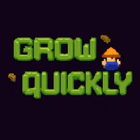 GROW QUICKLY