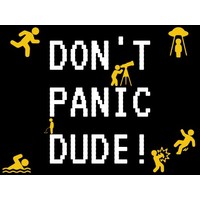 DONT PANIC DUDE!